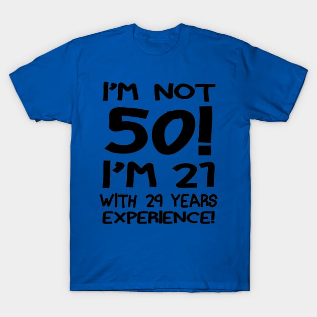 I'm Not 50 T-Shirt by jerranne